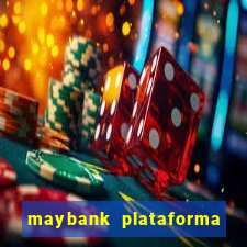 maybank plataforma de jogos